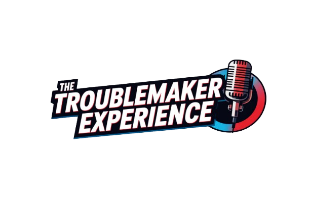 The Troublemaker Experience